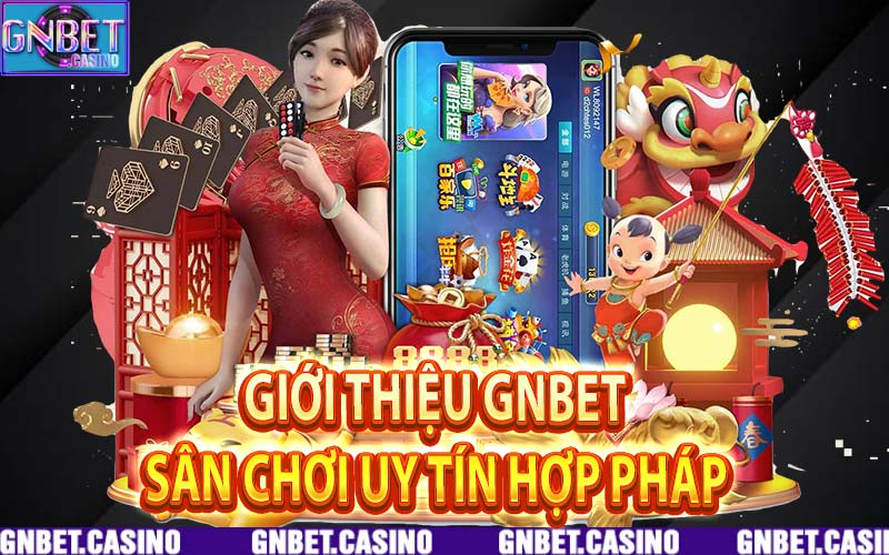 Giới thiệu GNbet Sân Chơi Uy Tín Hợp Pháp